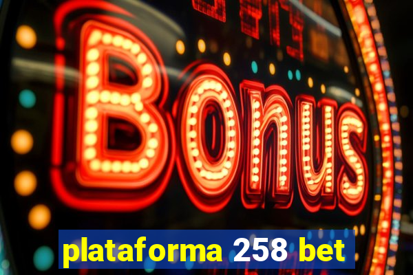 plataforma 258 bet